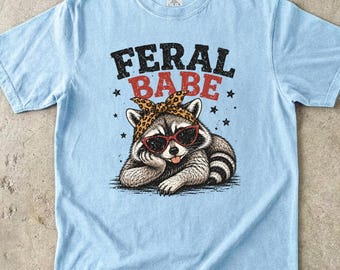 Feral Babe Graphic Tee, Funny Raccoon Shirt, Sassy Animal Gift, Retro Wildlife Apparel, Cute Cottagecore Top, Weekend Casual Outfit
