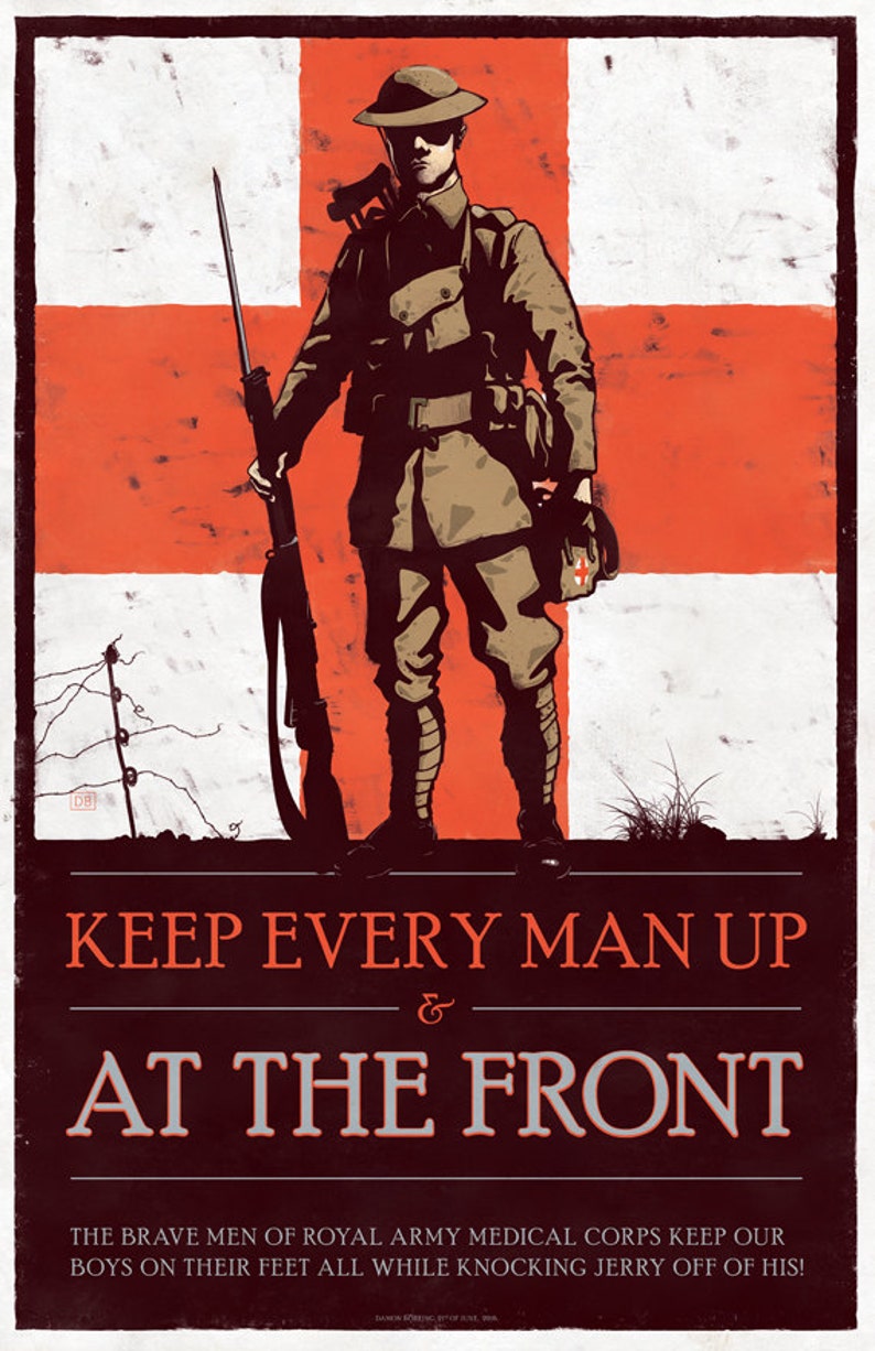 May include: A vintage World War II propaganda poster featuring a soldier in a military uniform standing in front of a red cross flag. The poster reads "Keep Every Man Up & At The Front." The brave men of Royal Army Medical Corps keep our boys on their feet all while knocking Jerry off of his!