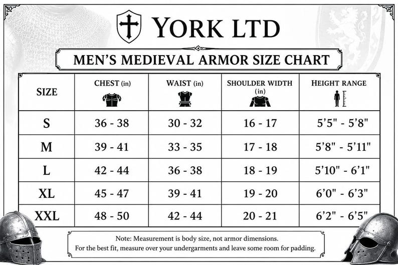 May include: A black and white size chart for medieval armor by York Ltd. The table lists sizes S through XXL with corresponding chest, waist, shoulder width, and height range measurements in inches. Two metal helmets are visible at the bottom corners.
