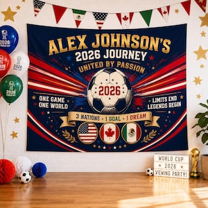 May include: A dark blue fabric banner featuring a soccer ball graphic with the text Alex Johnson's 2026 Journey United By Passion. It includes the flags of the USA, Canada, and Mexico, with the phrases One Game One World and Limits End Legends Begin.
