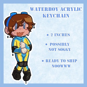 Puede incluir: Llavero acrílico con un personaje de dibujos animados con un traje de neopreno azul y amarillo. El llavero mide aproximadamente 5 cm de alto. El texto de la imagen dice "WATERBOY ACRYLIC KEYCHAIN" y "POSSIBLY NOT SOGGY."