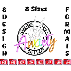 May include: Anxiety design featuring a skeleton hand in a rock and roll pose. The design includes the text "I came I saw I had anxiety so I left". The image also includes the text "8 Sizes" and "8 Designs" and various file formats.