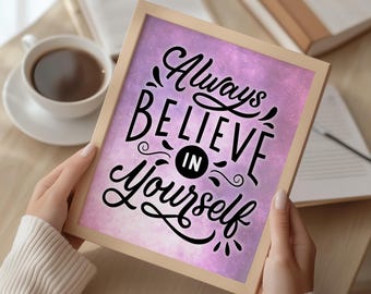 Always Believe in Yourself Wall Art | Inspirational Quote Print | Motivational Home Decor
