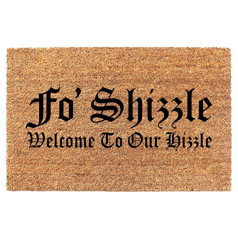 Funny Welcome Mat Funny Doormat Fo Shizzle Hiphop Doormat Etsy