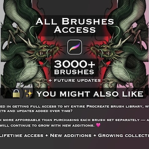 May include: A digital graphic featuring two green dragons flanking the text ALL BRUSHES ACCESS, a Procreate icon, and 3000+ BRUSHES + FUTURE UPDATES. Below, the text reads YOU MIGHT ALSO LIKE, followed by details about full access to a brush library.