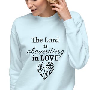 Scripture Inspired Sweatshirt Psalm 103:8 The Lord is Abounding in Love Print