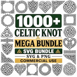 May include: A digital collection of black and white Celtic knot designs featuring various shapes like hearts, shields, circles, and square frames. The central text reads 1000+ CELTIC KNOT MEGA BUNDLE SVG BUNDLE SVG & PNG COMMERCIAL USE on green and gold bars.