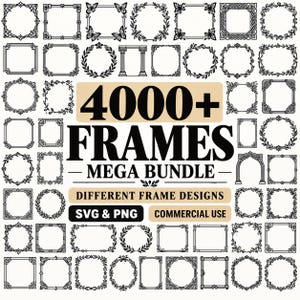 May include: A collection of black and white digital frame designs featuring various geometric, floral, and architectural patterns. The central text reads 4000+ FRAMES MEGA BUNDLE, DIFFERENT FRAME DESIGNS, SVG & PNG, and COMMERCIAL USE on a tan background.