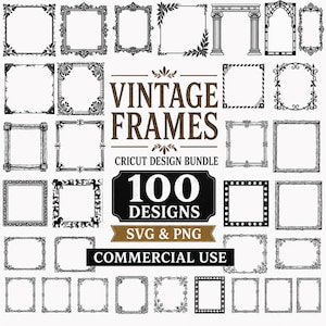 Peut inclure: Une collection numérique de 100 cadres vintage en noir et blanc aux styles décoratifs variés. Le texte central indique VINTAGE FRAMES CRICUT DESIGN BUNDLE 100 DESIGNS SVG & PNG COMMERCIAL USE. Les cadres présentent des motifs floraux et géométriques.