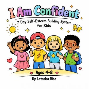 May include: A colorful illustration features four diverse children giving thumbs up. The text reads "I Am Confident" and "7 Day Self-Esteem Building System for Kids." The image includes hearts, stars, a sun, and a butterfly. The book is for ages 4-8, by Latasha Rice.