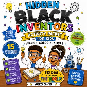 May include: A colorful activity packet titled "Hidden Black Inventors" for kids ages 5-10. The cover features illustrations of children with lab coats and goggles, holding light bulbs. Includes 15 activity pages with inventor biographies, writing prompts, and creative activities.