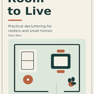 Può includere: Una copertina di libro su sfondo color crema con il testo "SMALL HOME / EVERYDAY SPACE", "Room to Live", "Practical decluttering for renters and small homes", "Glas Wen" e "Room-by-room decisions. No-purchase options. Practical routines for the space you have."