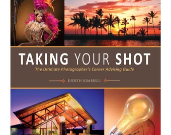 Taking Your Shot: The Ultimate Photographer's Career Guide Book - Electronic PDF