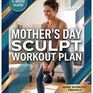 May include: A fitness guide cover with the text "Mother's Day Sculpt Workout Plan." A woman is holding a black kettlebell. The cover includes the text "4-Week Guide" and "Home Workout Friendly."
