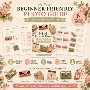 Beginner friendly crochet cases photo guide PDF with 13 step-by-step pages, simple stitches, clear photos, and six practical crochet designs.