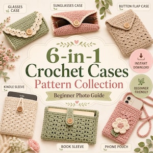 May include: A collection of six crochet cases in various colors and designs, including a glasses case, sunglasses case, button flap case, Kindle sleeve, book sleeve, and phone pouch. The image features the text "6-in-1 Crochet Cases Pattern Collection".