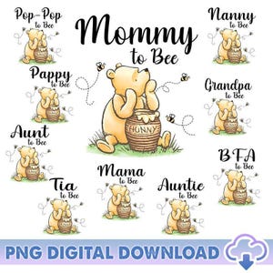 May include: A digital download graphic featuring Winnie the Pooh illustrations with the text "Mommy to Bee" and other family titles. The image includes Pooh Bear holding a honey pot, surrounded by bees and the words "PNG DIGITAL DOWNLOAD".