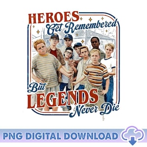 May include: A digital download graphic featuring a group of boys, with the text "HEROES Get Remembered But LEGENDS Never Die." The design has a vintage aesthetic with a baseball theme, and is set against a white background.