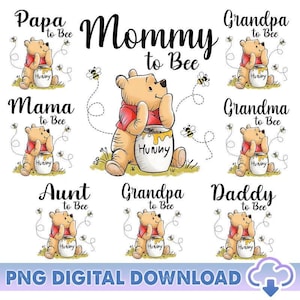 May include: A digital graphic featuring Winnie the Pooh characters with the text "Mommy to Bee", "Papa to Bee", "Grandpa to Bee", "Mama to Bee", "Grandma to Bee", "Aunt to Bee", "Grandpa to Bee", and "Daddy to Bee". The image includes bees and honey pots.