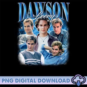 May include: Black graphic featuring the text "Dawson's Creek" in blue, with multiple images of a man. The words "PNG DIGITAL DOWNLOAD" are at the bottom.