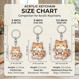 May include: Acrylic keychain size chart featuring three cat designs holding coffee cups. The keychains are 2, 3, and 3.5 inches tall. The chart includes measurements in inches and centimeters, with text that reads "Acrylic Keychain Size Chart".