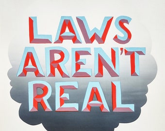 Laws Aren't Real silkscreen print