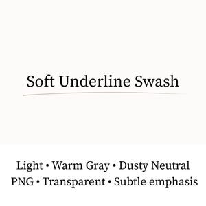 Könnte beinhalten: Textgrafik mit den Worten "Soft Underline Swash" in Schwarz, unterstrichen mit einer dünnen grauen Linie. Darunter stehen die Worte "Light, Warm Gray, Dusty Neutral, PNG, Transparent, Subtle emphasis."