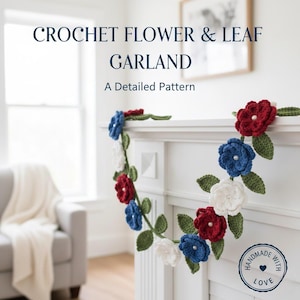 Puede incluir: Guirnalda de flores y hojas de ganchillo en rojo, blanco y azul, sobre una repisa blanca. El texto "CROCHET FLOWER & LEAF GARLAND" y "A Detailed Pattern" es visible. La guirnalda está hecha a mano con amor.