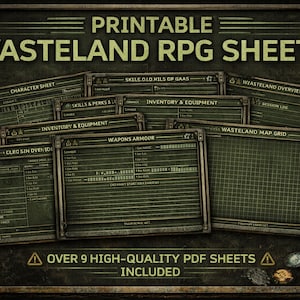 May include: A collection of printable Wasteland RPG sheets with a dark green and brown color scheme. The sheets include character sheets, inventory, weapons, and a map grid. Text on the sheets includes "Printable Wasteland RPG Sheets" and "Over 9 High-Quality PDF Sheets Included."