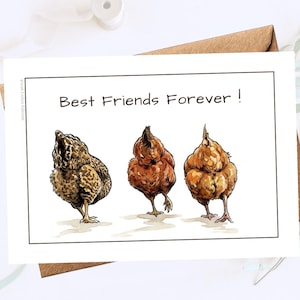 May include: A rectangular greeting card featuring a watercolor illustration of three chickens viewed from behind. The chickens are brown and speckled, walking forward. The text "Best Friends Forever !" is printed in black above the chickens.