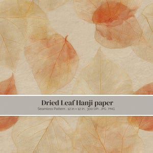 May include: A seamless pattern of translucent, skeletonized leaves in shades of orange and beige on a textured cream background. The text reads: Dried Leaf Hanji paper, Seamless Pattern, 12 in x 12 in, 300 DPI, JPG, PNG.