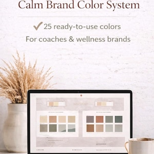May include: A laptop displays a color palette with the text "Calm Brand Color System." The image includes a vase with dried plants, a mug, and a wooden serving board. The text reads "25 ready-to-use colors For coaches & wellness brands."