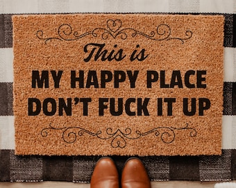 Funny  Doormat, This is My Happy Place Don’t Fuck It Up, Soft Indoor Floor Mat, Swear Word Indoor Welcome Mat