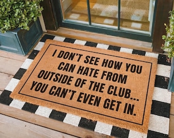 I Don't See How You Can Hate From Outside The Club Doormat, Funny Door Mat, Song Lyric Doormat, Funny Gifts, Welcome Mat, Lyric Welcome Mat