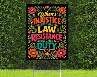 When Injustice Becomes Law Resistance Becomes Duty Yard Sign , Protest Garden Sign , 18"x24" Yard Sign with Stake Peaceful Protest