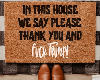 In this house we say please, fdt doormat, liberal doormat, f trump doormat, in this house door mat, personalized doormat, trump doormat