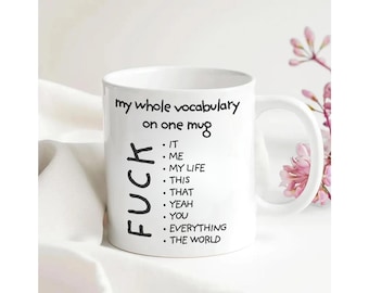 Funny F*ck Mug | Sarcastic Coffee Mug | My Whole Vocabulary Mug | Sassy Mug Gift | Humor Quote Mug