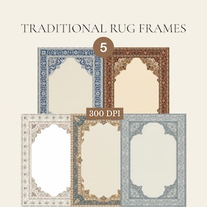 May include: An image showing five traditional rug frames with detailed borders in shades of blue, red, and beige. The text "TRADITIONAL RUG FRAMES" and "5" are at the top, with "300 DPI" at the bottom.
