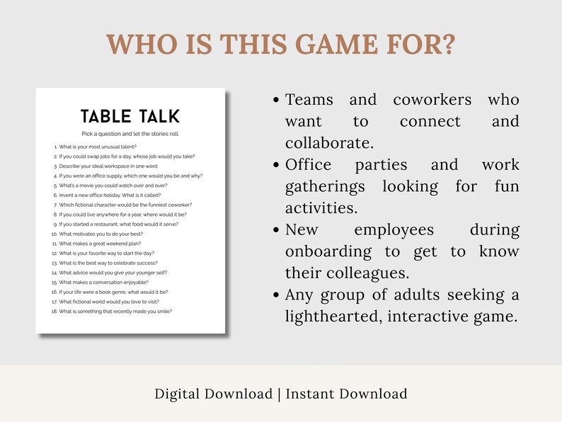 May include: A digital download game called "Table Talk" with questions to spark conversation. The image includes a list of questions and who the game is for: teams, office parties, new employees, and adults seeking a fun game.