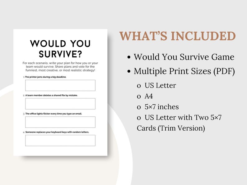 May include: A white game sheet titled "WOULD YOU SURVIVE?" with fill-in-the-blank scenarios. The text "WHAT'S INCLUDED" is displayed with a list of print sizes, including US Letter, A4, and 5x7 inches. The game is designed for team-building.