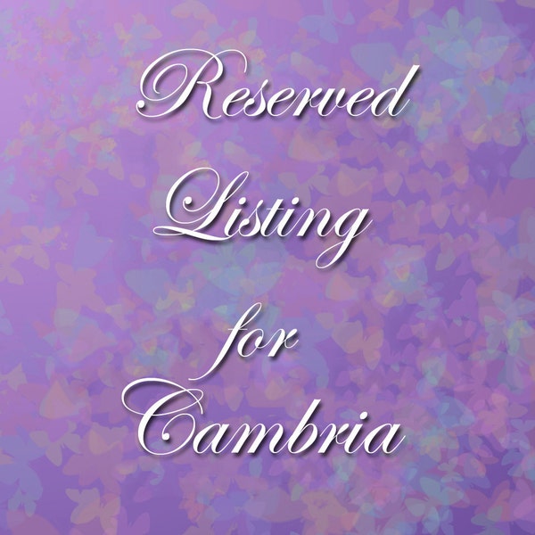 Reserved listing for Cambria