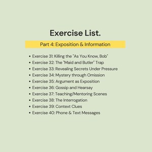 May include: A list titled "Exercise List" with the subtitle "Part 4: Exposition & Information." The list includes exercises such as "Killing the 'As You Know, Bob'" and "The Interrogation" on a light green background.