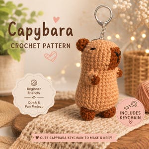 May include: A crochet pattern for a capybara keychain featuring text that reads Capybara CROCHET PATTERN, Beginner Friendly, Quick & Fun Project, INCLUDES KEYCHAIN, and CUTE CAPYBARA KEYCHAIN TO MAKE & KEEP! The image shows a small tan and brown crochet capybara.