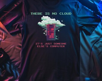 There Is No Cloud Shirt, Retro Pixel Art Tech Support Gift, Funny Cloud Computing Meme Tee for Programmers & System Admins
