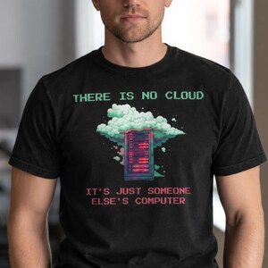 There Is No Cloud T-Shirt – Retro Pixel Art Sysadmin Humor