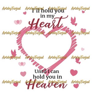 Puede incluir: Un fondo blanco con un gran contorno de corazón rosa, las palabras "I'll hold you in my Heart" y "Until I can hold you in Heaven" en fuente cursiva. Pequeños corazones y pájaros rosas dispersos alrededor del corazón.