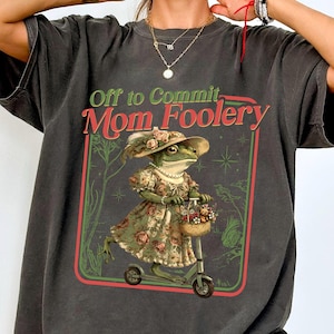 Cottagecore Frog Shirt, Funny Mom Tee, Off to Commit Mom Foolery Graphic Shirt, Frog Lover Gift