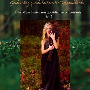 May include: A woman in a black dress and a crown holds a bundle of twigs in a woodland setting. The text "Yabyum Rowanroot Guide Magique de la Sorcière Débrouillarde L'Art d'enchanter son quotidien avec trois fois rien! Magie de la Nature" is displayed on the image.