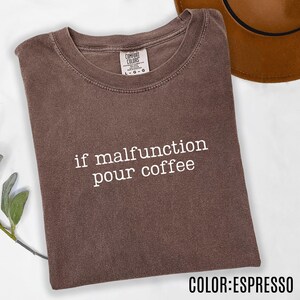 Comfort Colors® If Malfunction Pour Coffee Funny Humor Unisex Shirt, Coffee Lover Sarcastic Tee, Ironic T-Shirt