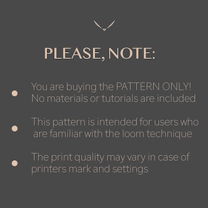 May include: A dark gray background with text that reads "PLEASE, NOTE:" followed by bullet points. The text states the pattern is sold separately, intended for loom users, and print quality may vary.